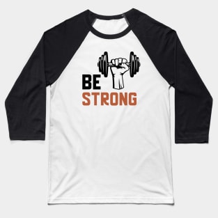 Be Strong Baseball T-Shirt